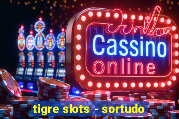 tigre slots - sortudo