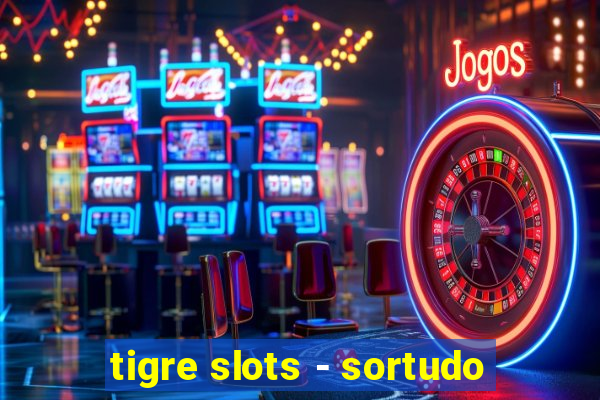 tigre slots - sortudo