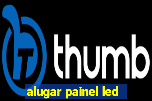 alugar painel led