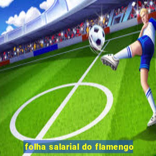 folha salarial do flamengo