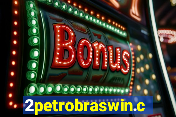 2petrobraswin.com