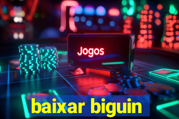 baixar biguin