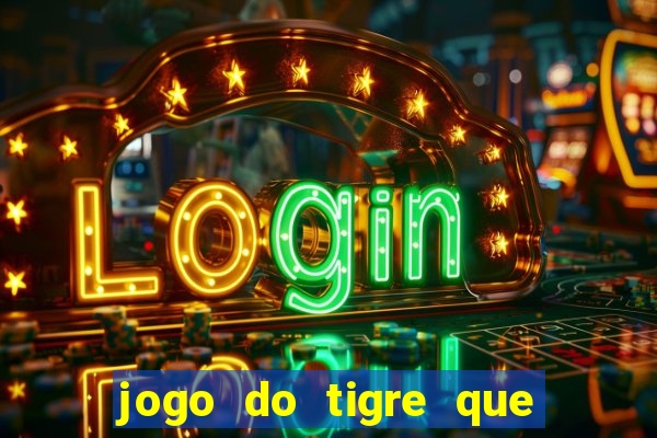 jogo do tigre que da 30 reais no cadastro