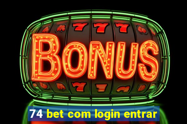 74 bet com login entrar