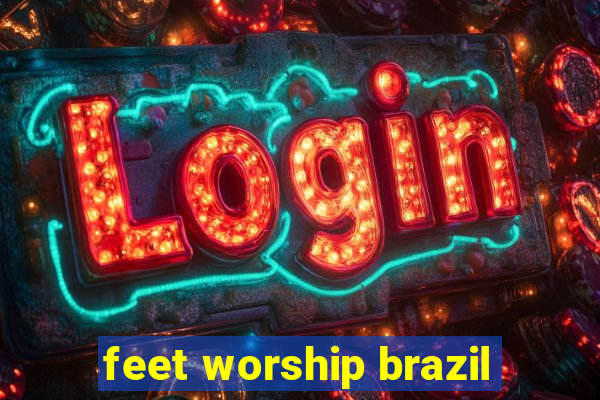 feet worship brazil