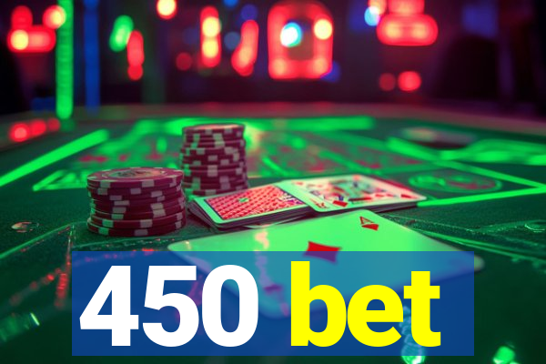 450 bet