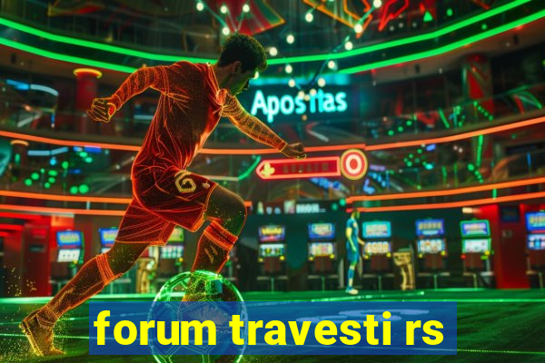 forum travesti rs