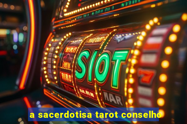 a sacerdotisa tarot conselho