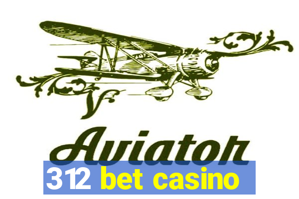 312 bet casino