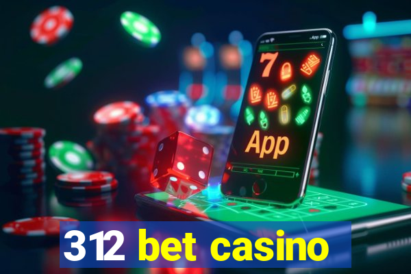 312 bet casino