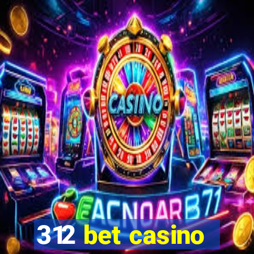 312 bet casino