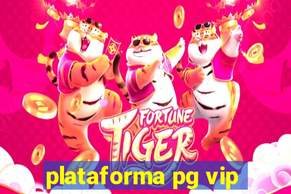 plataforma pg vip