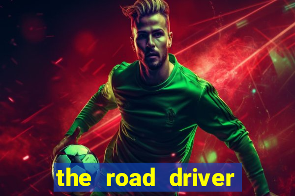 the road driver dinheiro infinito