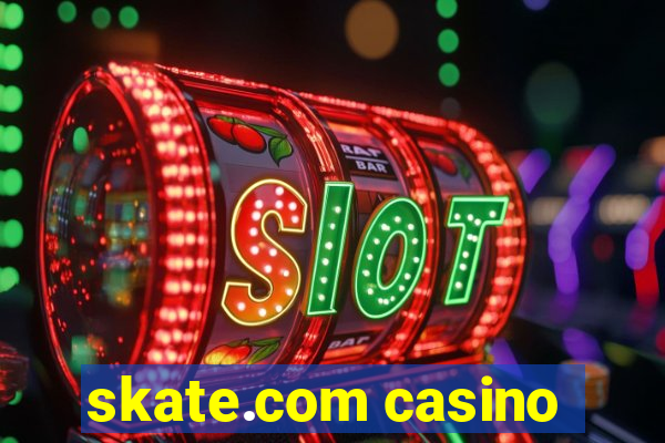 skate.com casino