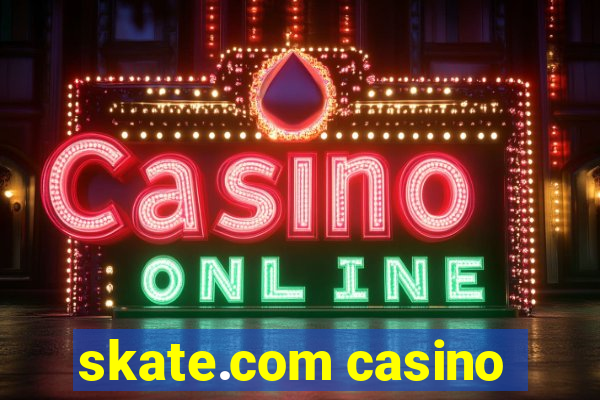 skate.com casino