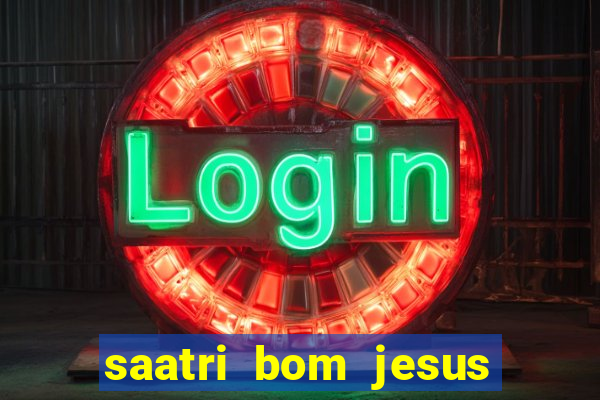 saatri bom jesus da lapa