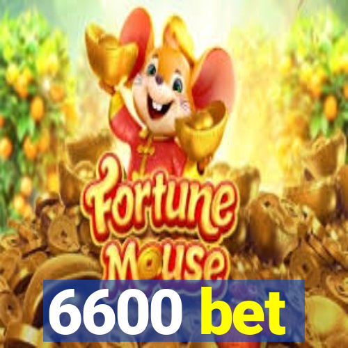 6600 bet