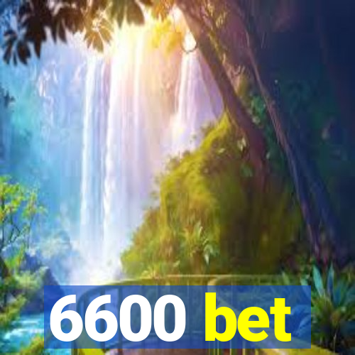 6600 bet