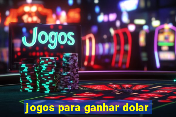 jogos para ganhar dolar