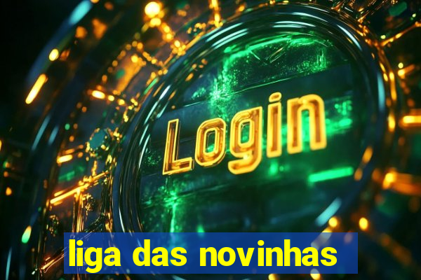 liga das novinhas