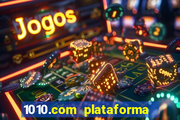 1010.com plataforma de jogos