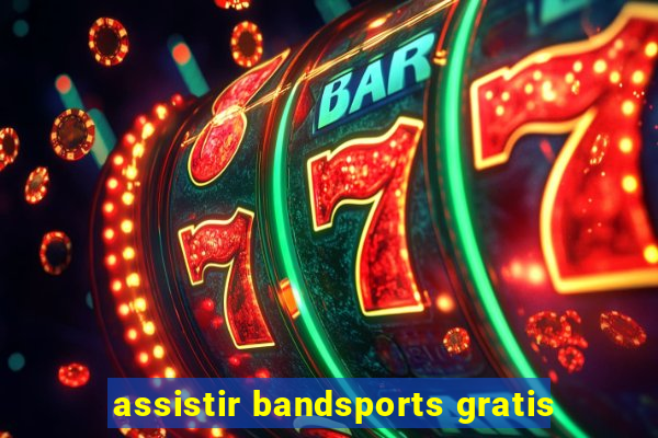 assistir bandsports gratis