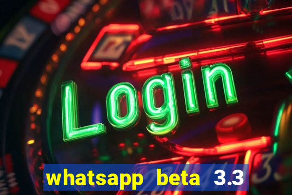 whatsapp beta 3.3 10 instalar