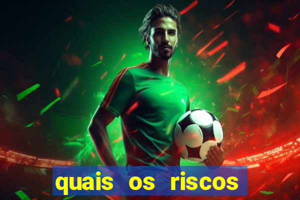 quais os riscos dos jogos de aposta