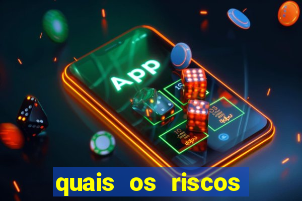 quais os riscos dos jogos de aposta