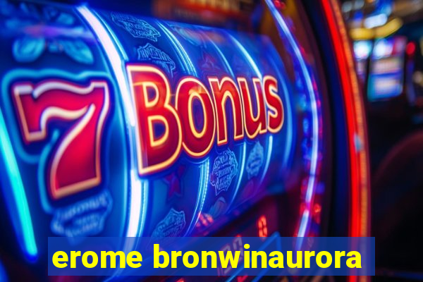 erome bronwinaurora