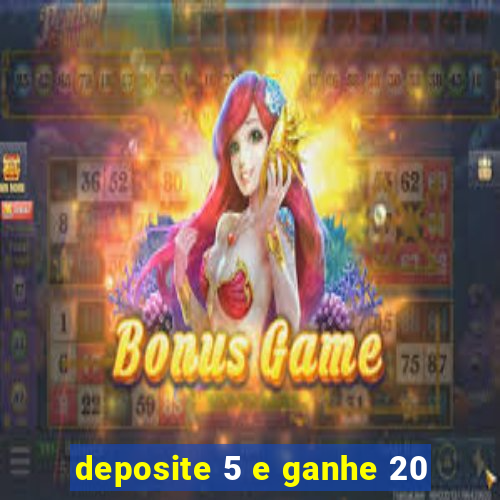 deposite 5 e ganhe 20