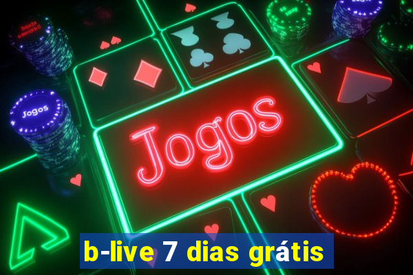 b-live 7 dias grátis