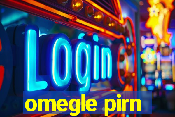 omegle pirn