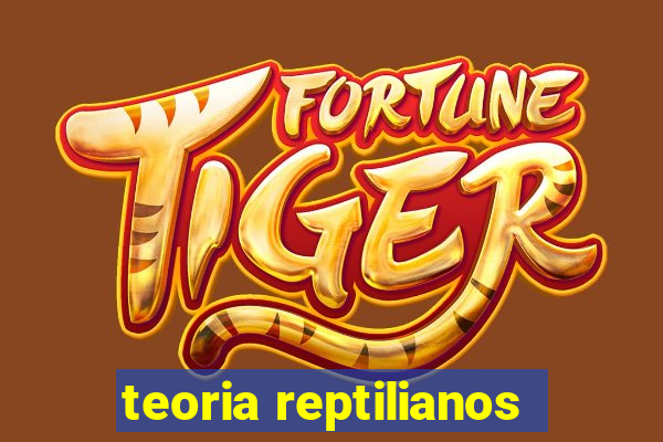 teoria reptilianos