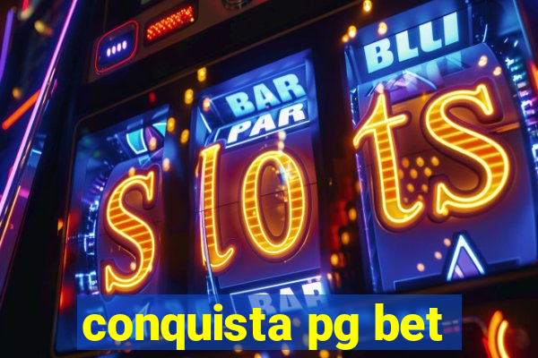 conquista pg bet