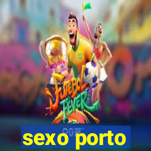 sexo porto