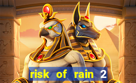 risk of rain 2 tier list