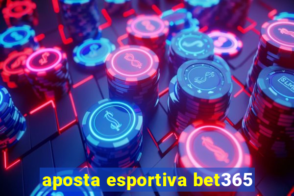 aposta esportiva bet365