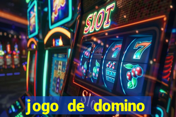 jogo de domino valendo dinheiro real