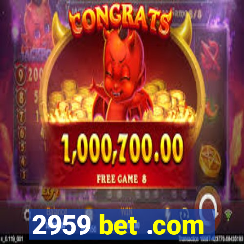 2959 bet .com