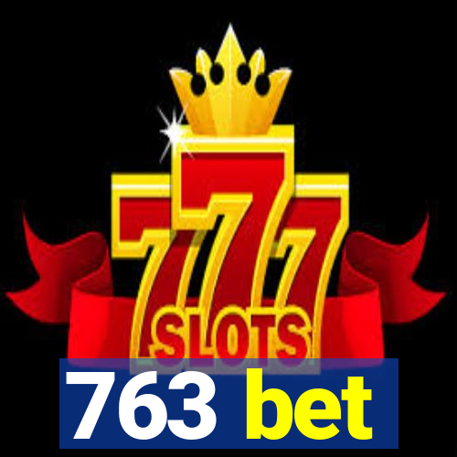 763 bet