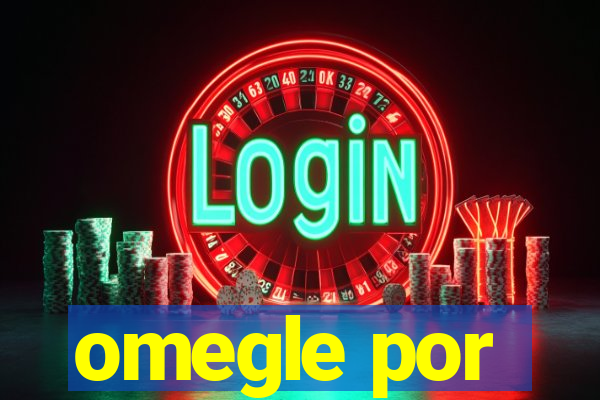 omegle por