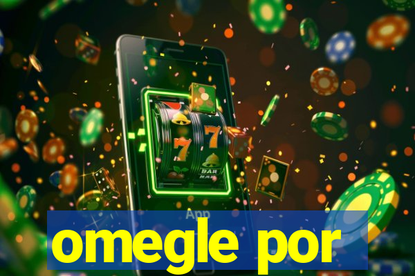 omegle por