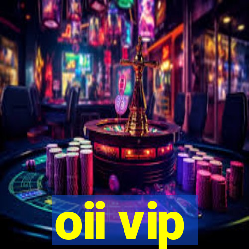 oii vip