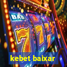 kebet baixar