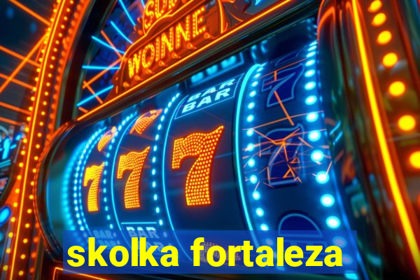 skolka fortaleza