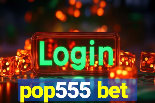 pop555 bet