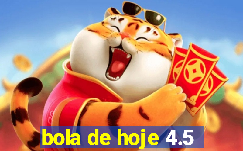 bola de hoje 4.5