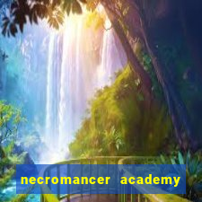 necromancer academy and the genius summoner 99