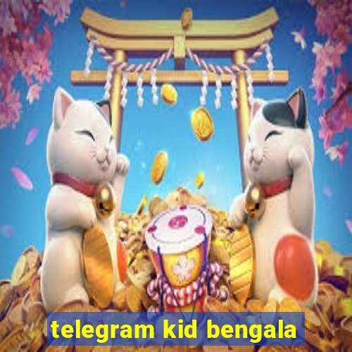 telegram kid bengala